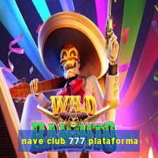 nave club 777 plataforma